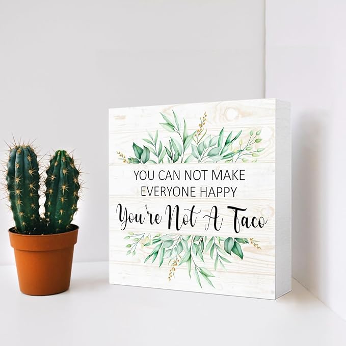 You Can Not Make Everyone Happy You're Not A Taco 5" x 5" Wooden Block Sign, Humor Office Decor With Lighthearted Quote, Stress Relief Gift For Work From Home Desk