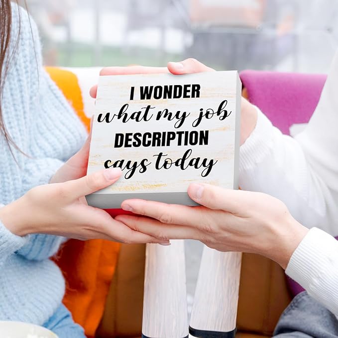 Funny Rustic Office Wood Box Sign I Wonder What My Job Description Says Today Wooden Block Sign Humorous Desk Décor for Home Office Table Décor,Office Gift for Friend Coworker Employee