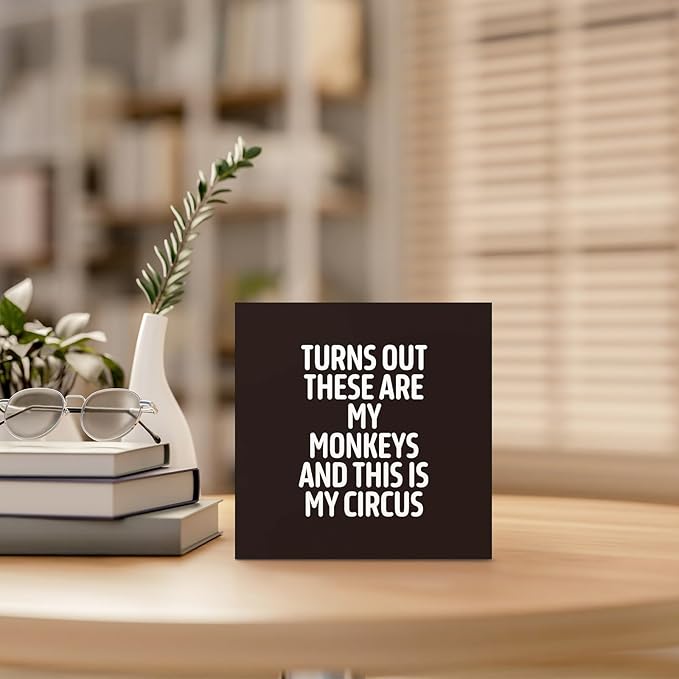 Funny Black Office Home Desk Table Decor Wood Sign - Turns Out These Are My Monkeys And This Is My Circus, Fun Desk Accessories for Work, Office Decorations for Work Women, Boss Gift, 5x5 Inch