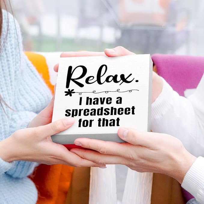 Relax I Have a Spreadsheet for That Sign Wooden Block,Funny Office Wood Box Sign for Office Cubicle Desk Decor 5"L x 5"W x 1"H