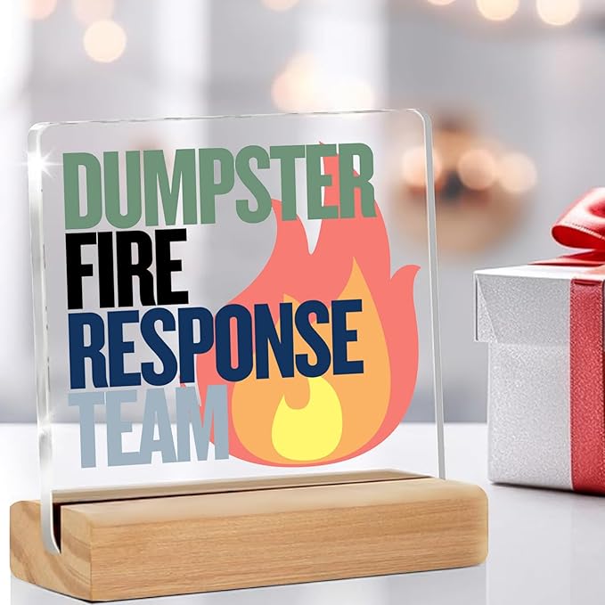 Funny Office Desk Decor Sign“Dumpster Fire Response Team” Acrylic Office Cubicle Decor Desk Accessories with Stand – Hilarious Christmas Gifts for Coworkers, Boss, or Friends–4x4 Inch