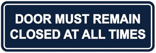 Signs ByLITA Standard Door Must Remain Closed At All Times Sign (Navy Blue/White) - Small 1 Pack