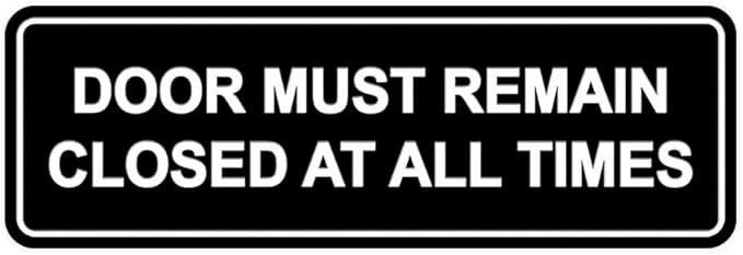 Signs ByLITA Standard Door Must Remain Closed At All Times Sign (Black) - Medium 1 Pack
