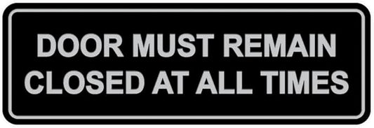 Signs ByLITA Standard Door Must Remain Closed At All Times Sign (Black/Silver) - Medium 1 Pack