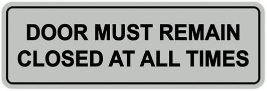 Signs ByLITA Standard Door Must Remain Closed At All Times Sign (Lt Gray) - Medium 1 Pack