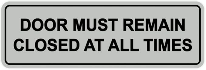 Signs ByLITA Standard Door Must Remain Closed At All Times Sign (Lt Gray) - Small 1 Pack