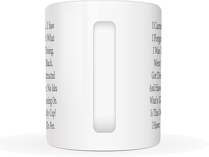 Funny I Came I Saw I Forgot What I Was Doing Coffee Mug - Senior Citizens, Elderly, Men & Women - Birthday, Mother's Day, Father's Day