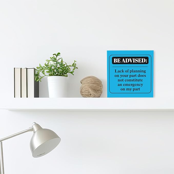 Funny Blue Office Wood Box Sign Be Advised Lack of Planning on Your Part Doesn't Constitute an Emergency on My Part Wooden Block Sign Humorous Desk Décor for Home Office,Funny Boss Gift