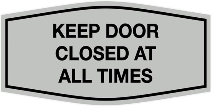 Signs ByLITA Fancy Keep Door Closed at All Times Sign(Lt Gray) - Large