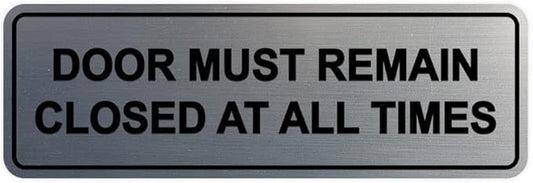 Signs ByLITA Standard Door Must Remain Closed At All Times Sign (Brushed Silver) - Large 1 Pack