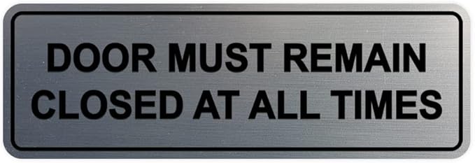 Signs ByLITA Standard Door Must Remain Closed At All Times Sign (Brushed Silver) - Medium 1 Pack
