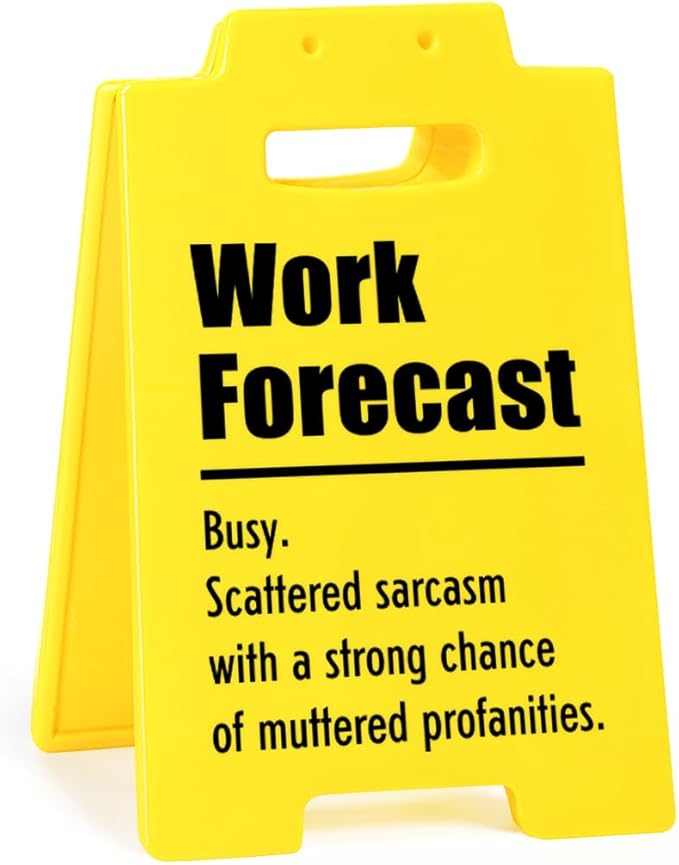 Work Forecast Desk Sign – Funny Office Decor with Sarcastic Humor, Workspace Accessory for Work, Cool Coworker Gift, Sign for Daily Laughs