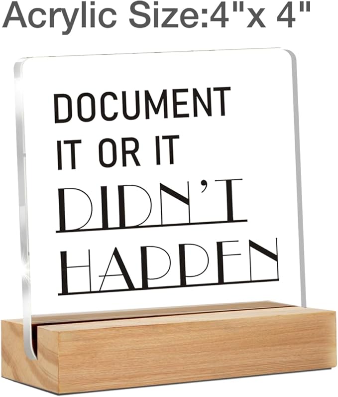 Funny Office Decor Signs, Funny Work Gifts for Men Women Supervisors, Document It Or It Didn't Happen Clear Decorative Acrylic Sign With Wooden Stand for Desk Table Shelf