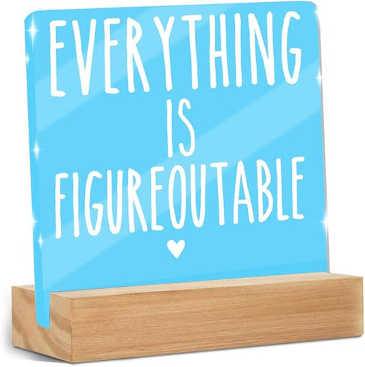 Home Office Desk Decor, Inspirational Farmhouse Acrylic Sign With Wooden Stand Decor for Tabletop Cubicle Shelf Desk Accessories- Everything is Figureoutable Mental Health Cubicle Sign