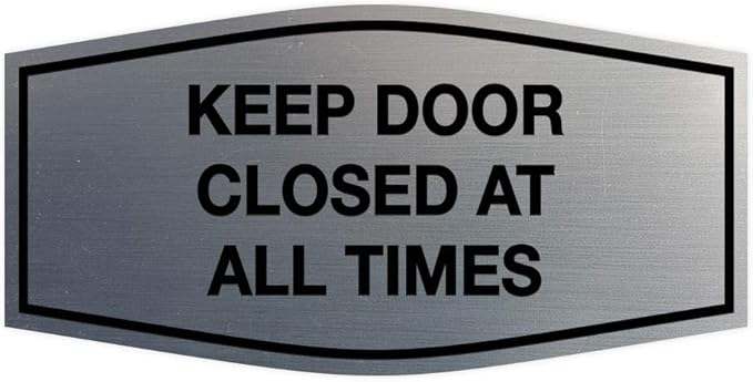 Signs ByLITA Fancy Keep Door Closed at All Times Sign(Brushed Silver) - Large