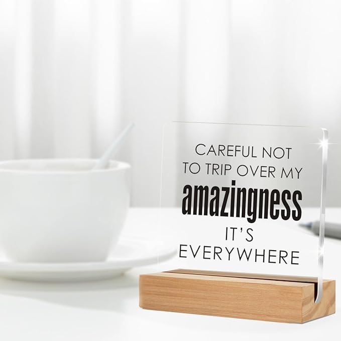 Funny Office Decor Signs, Careful Not To Trip Over My Amazingness Clear Desk Decorative Acrylic Sign With Wooden Stand for Office Desk Table Shelf