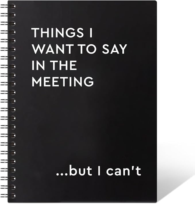 Things I Want To Say In The Meeting 160 Pages Hardcover Blank Spiral Notebook, Funny Coworker Journal Gifts, Humour Office Gifts for Coworker Colleague Employees, Sarcastic Saying Notebook