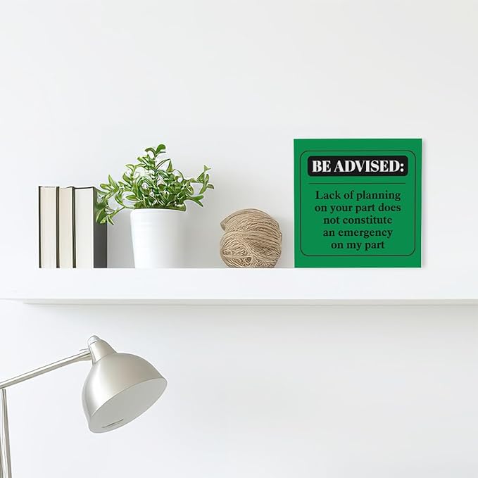 Funny Green Office Wood Box Sign Be Advised Lack of Planning on Your Part Doesn't Constitute an Emergency on My Part Wooden Block Sign Humorous Desk Décor for Home Office,Funny Boss Gift