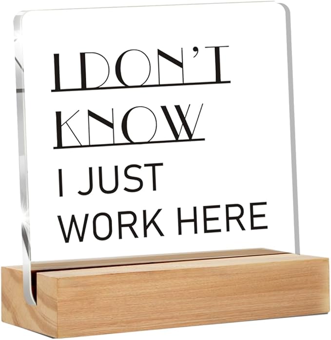 Funny Office Decor Signs, HR Office Décor, I Just Work Here Clear Desk Decorative Acrylic Sign With Wooden Stand for Desk Table Shelf