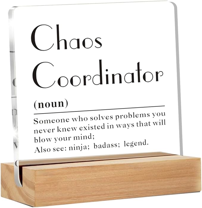 Chaos Coordinator Gifts for Women Men, Thank You Gifts For Coach Manager Teacher Mentor Boss, Chaos Coordinator Definition Clear Decorative Acrylic Sign With Wooden Stand for Desk Table Shelf
