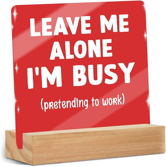 Funny Office Decor Desk Leave Me Alone Acrylic Sign 4x4 Inch, Humorous Decorative Desk Accessories for Work Office Table Shelf Cubicle, Funny Gag Gifts for Women Men Boss Coworker