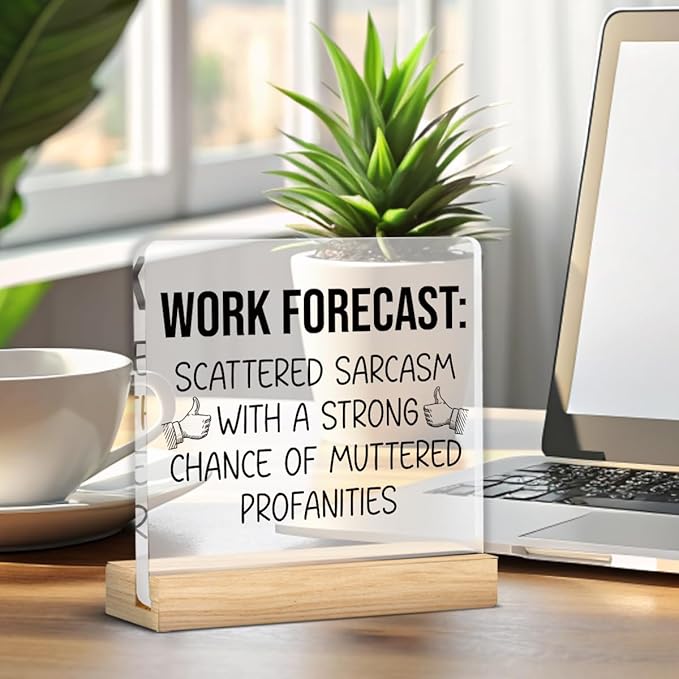 Funny Office Decor Sign, Humor Office Desk Sign for Coworker Boss Leader, Work Forecast Acrylic Desk Sign Decor Gift