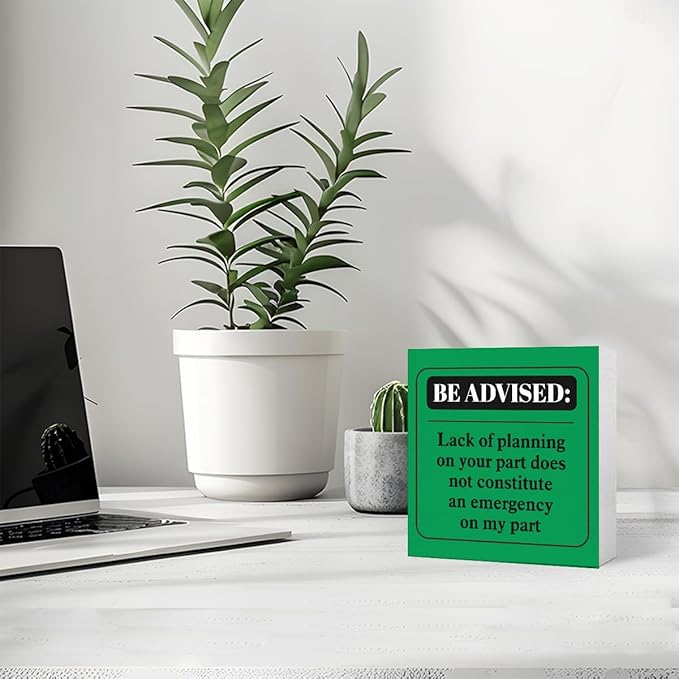 Funny Green Office Wood Box Sign Be Advised Lack of Planning on Your Part Doesn't Constitute an Emergency on My Part Wooden Block Sign Humorous Desk Décor for Home Office,Funny Boss Gift