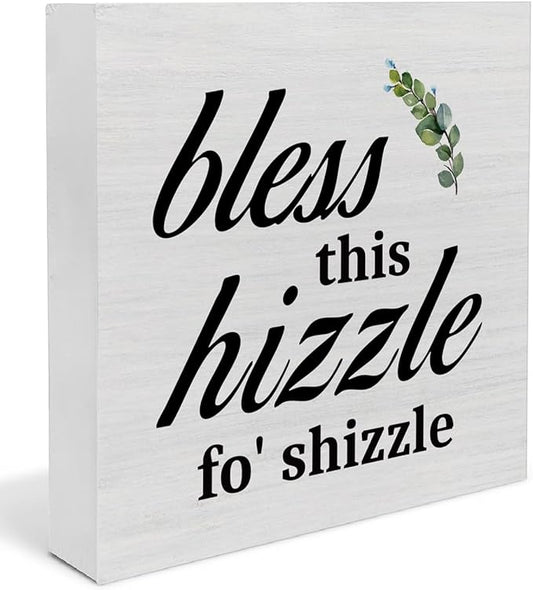Bless This Hizzle Fo' Shizzle Wooden Sign Decor, Housewarming Gifts New Home, Funny Farmhouse Home Living Room Decor for Friends