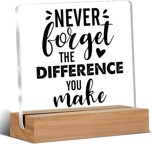 Retirement Gifts for Coworker Boss Leader Colleague Going Away Gift Clear Desk Decorative Sign Never Forget the Difference You Make Acrylic Sign With Wooden Stand for Desk Table Shelf