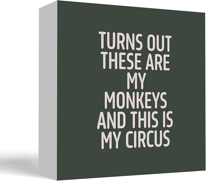 Funny Office Home Desk Table Decor Wood Sign - Turns Out These Are My Monkeys And This Is My Circus, Fun Desk Accessories for Work, Office Decorations for Work Women, Boss Gift for Women, 5x5 Inch