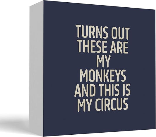 Funny Blue Office Home Desk Table Decor Wood Sign - Turns Out These Are My Monkeys And This Is My Circus, Fun Desk Accessories for Work, Office Decorations for Work Women, Boss Gift, 5x5 Inch