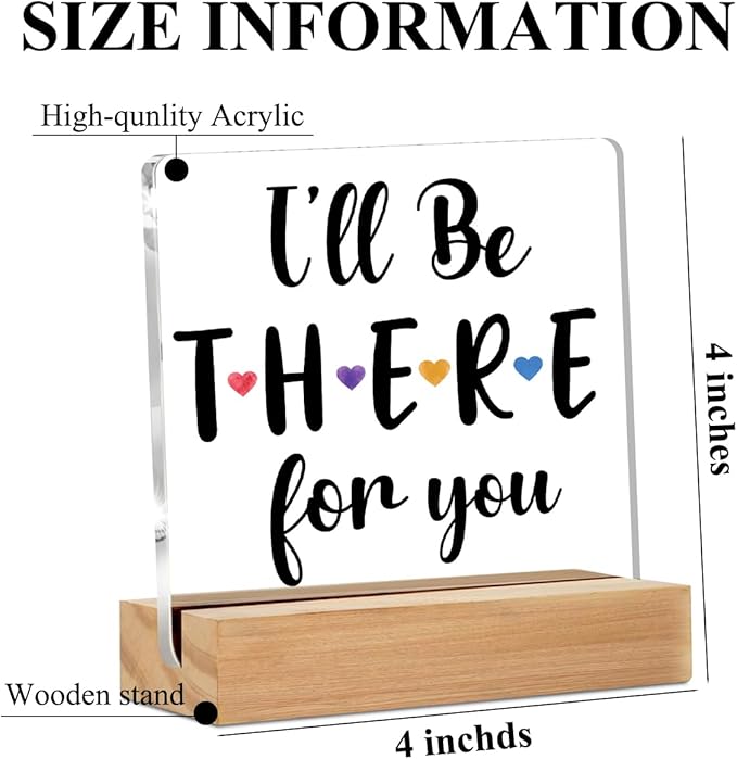 Friendship Quote Acrylic Sign Decor I'll Be There for You Friend Sign Home Office Table Decor Acrylic Plaque, Shelf Cubicle Desktop Art Decoration, Gifts for Best Friend