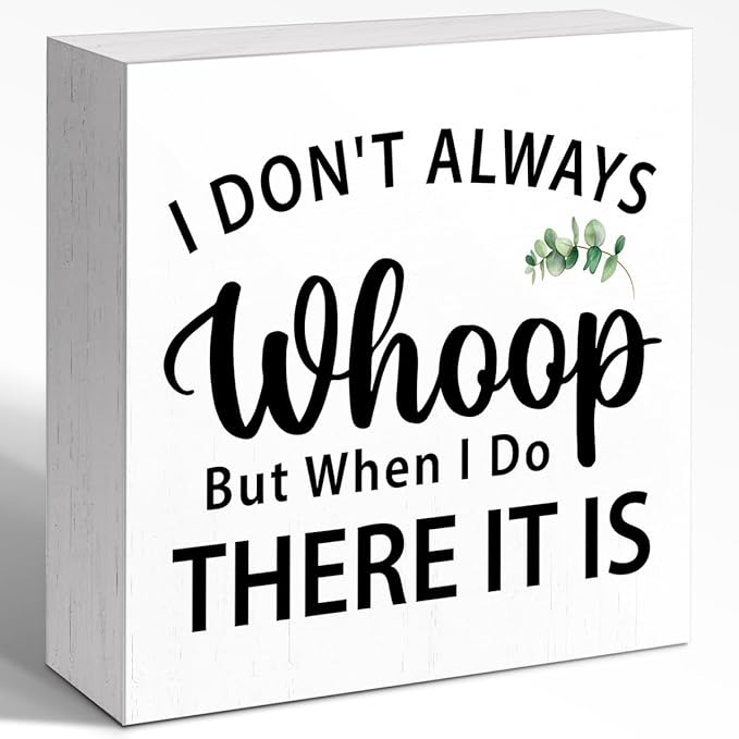 I Don't Always Whoop But When I Do There It Is Desk Sign Wood Block Decor, Inspirational Office Wood Box Sign, Motivational Desk Accessories for Women Office Shelf 5x5x1 INCH