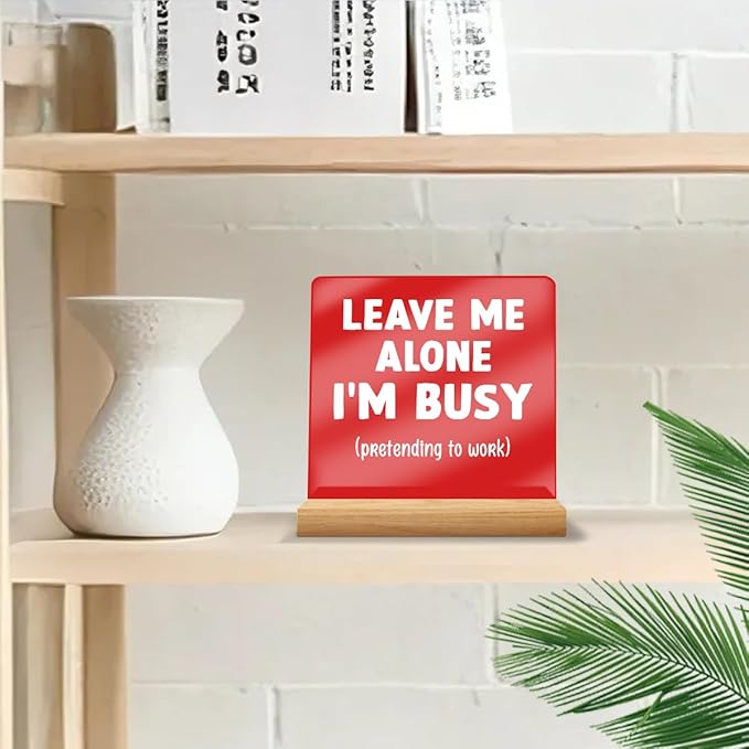 Funny Office Decor Desk Leave Me Alone Acrylic Sign 4x4 Inch, Humorous Decorative Desk Accessories for Work Office Table Shelf Cubicle, Funny Gag Gifts for Women Men Boss Coworker