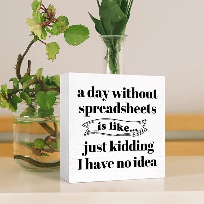 Funny Office Wood Box Sign A Day Without Spreadsheets Is Like Wooden Block Sign Humorous Desk Décor for Home Office Table Décor,Office Gift for Friend Coworker Employee