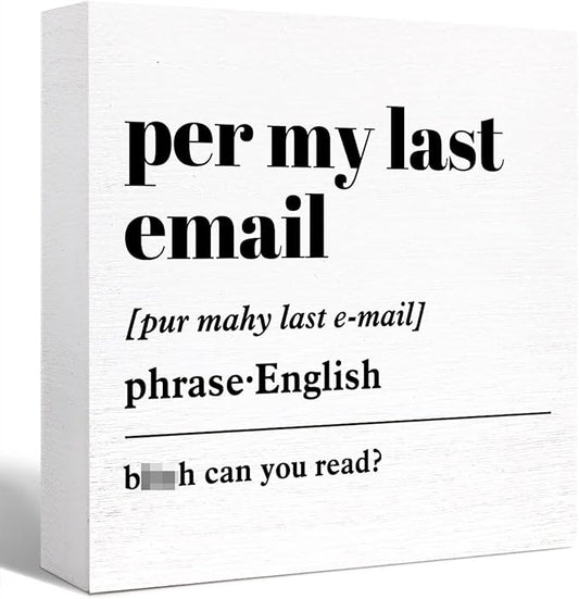 Funny Wooden Block Sign - 'Per My Last Email' Definition Humorous Desk Decor for Home Office Cubicle, Office Gift