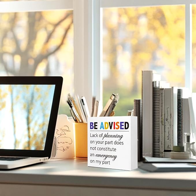 Wooden Block Sign "Be Advised" 5x5x1 INCH, Professional Warning Decor with Humorous Message, Vintage Style Office Plaque for Desk or Wall, Workplace Advisory Display