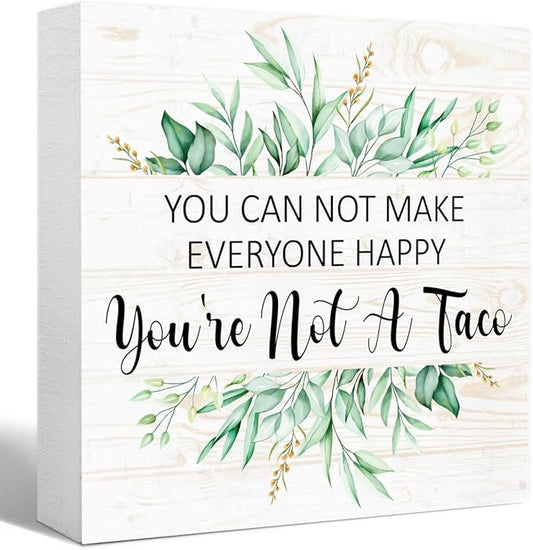 You Can Not Make Everyone Happy You're Not A Taco 5" x 5" Wooden Block Sign, Humor Office Decor With Lighthearted Quote, Stress Relief Gift For Work From Home Desk