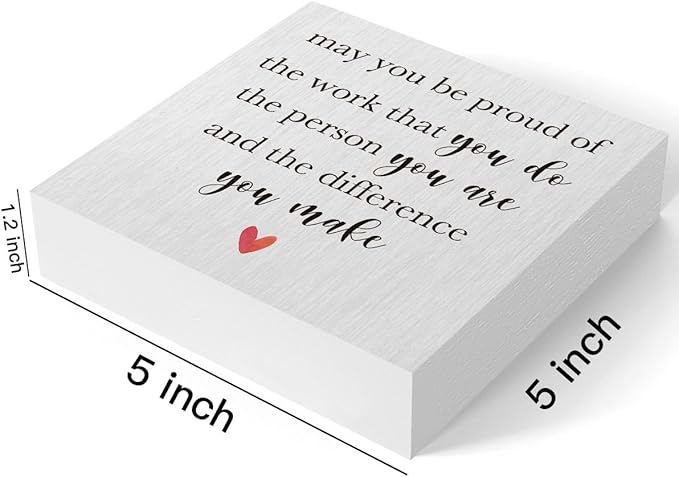 May You Be Proud of the Work That You Do the Person Wooden Box Sign Decorative Retirement Gifts Wood Box Sign Home Office Decor Rustic Square Desk Decor Sign for Shelf 5 x 5 Inches