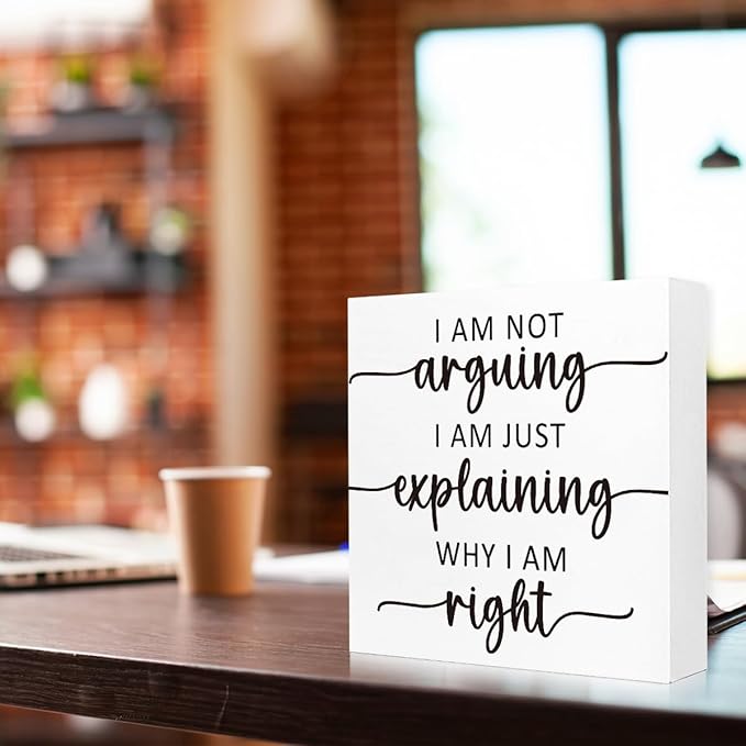 Funny Couple Wooden Block Sign "I Am Not Arguing I Am Just Explaining Why I Am Right" 5x5x1 INCH, Office Humor Decor with Funny Debate Quote, Vintage Style Plaque for Desk or Wall