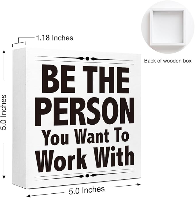 Be The Person You Want To Work With Desk Sign Wood Block Decor, Inspirational Office Wood Box Sign, Motivational Desk Accessories for Women Office Shelf 5x5x1 INCH