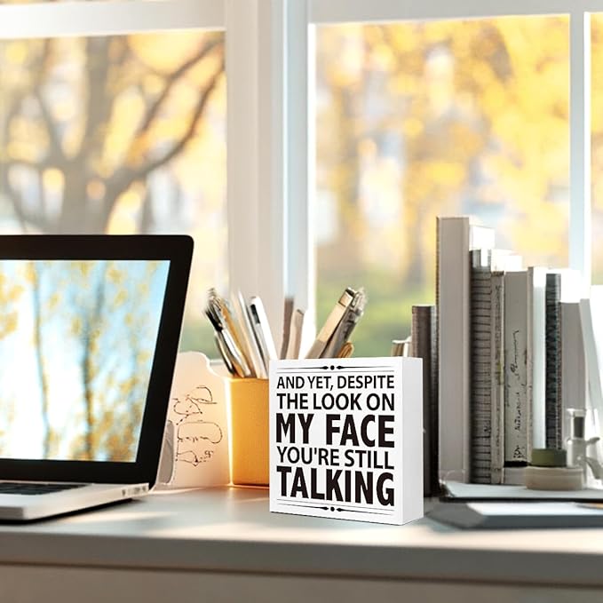 Funny Humorous Office Desk Decor - "YOU'RE STILL TALKING" Wooden Sign, 5x5 Inch Sassy Workplace Quote for Office Employees (Desktop/Wall Hanging)