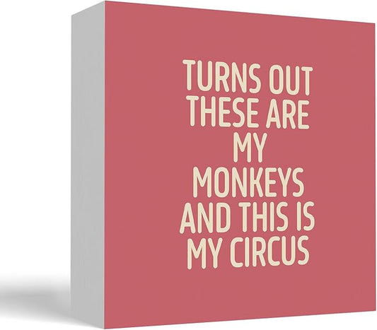 Funny Pink Office Home Desk Table Decor Wood Sign - Turns Out These Are My Monkeys And This Is My Circus, Fun Desk Accessories for Work, Office Decorations for Work Women, Boss Gift, 5x5 Inch