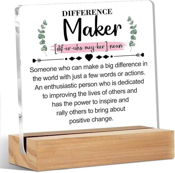 Difference Maker Definition Inspirational Acrylic Sign with Wood Stand, Difference Maker Gift Bedroom Office Living Room Desk Cubicle Table Shelf Decor, Thank You Gifts for Women Coworker Teacher Boss