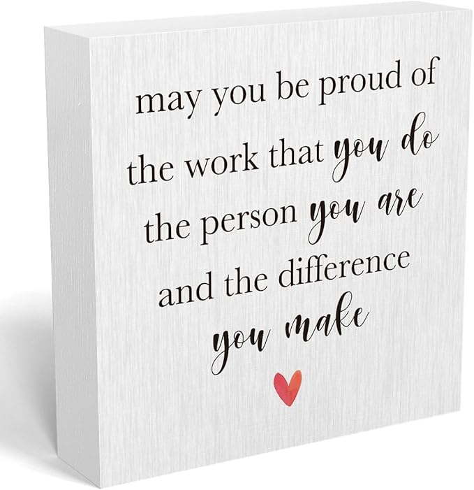May You Be Proud of the Work That You Do the Person Wooden Box Sign Decorative Retirement Gifts Wood Box Sign Home Office Decor Rustic Square Desk Decor Sign for Shelf 5 x 5 Inches