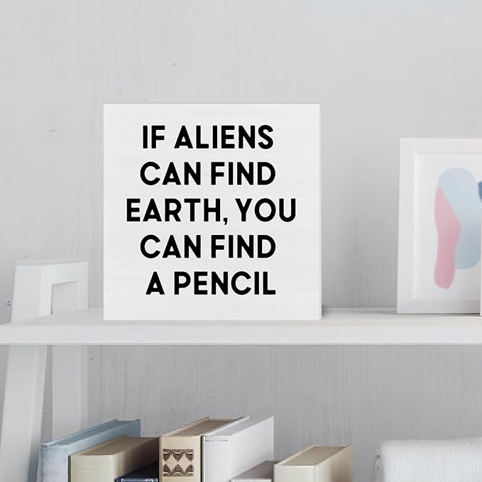 Funny Teacher Gifts for Students, If Aliens Can Find Earth You Can Find a Pencil Wood Sign, Science Biology Classroom Study Room Decor