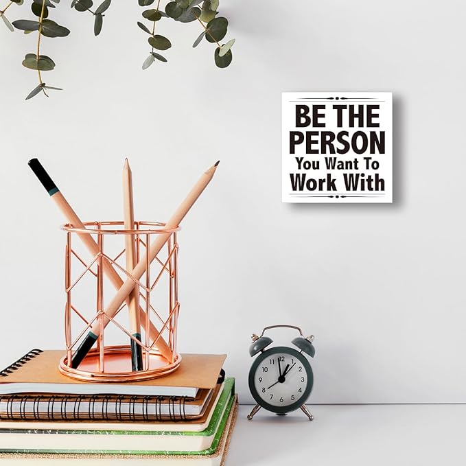 Be The Person You Want To Work With Desk Sign Wood Block Decor, Inspirational Office Wood Box Sign, Motivational Desk Accessories for Women Office Shelf 5x5x1 INCH