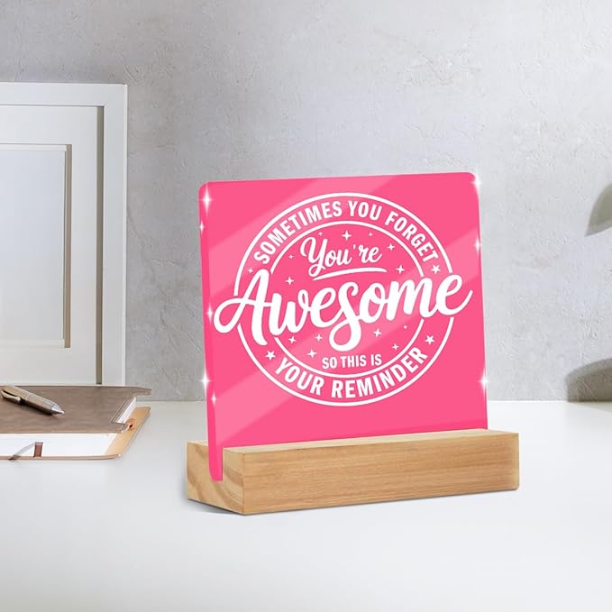 Motivational Reminder Quotes Desk Decor Acrylic Sign, Inspirational Appreciation Gifts Sometimes You Forget Your Awesome Gifts for Women, Pink Cute Desk Accessories Signs Room Office Cubicle Decor