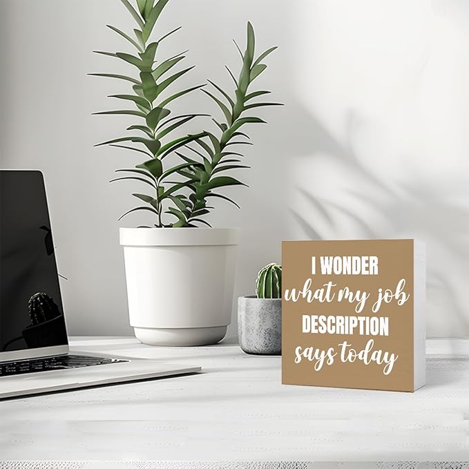 Funny Brown Office Wood Box Sign I Wonder What My Job Description Says Today Wooden Block Sign Humorous Desk Décor for Home Office Table Décor,Office Gift for Friend Coworker Employee
