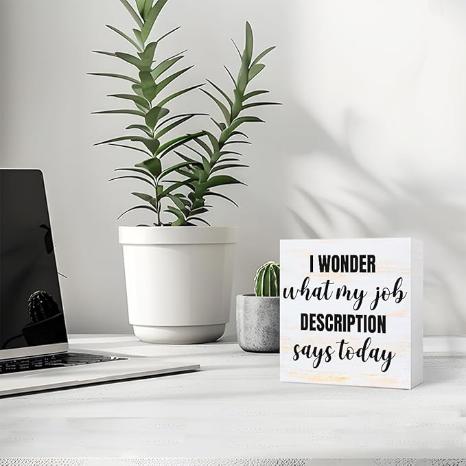 Funny Rustic Office Wood Box Sign I Wonder What My Job Description Says Today Wooden Block Sign Humorous Desk Décor for Home Office Table Décor,Office Gift for Friend Coworker Employee